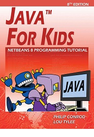 Java For Kids: NetBeans 8 Programming Tutorial, 8th Edition