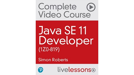 Java SE 11 Developer (1Z0-819) Complete Video Course
