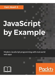 JavaScript by Example: Modern JavaScript Programming with Real World Web Apps
