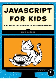 JavaScript for Kids: A Playful Introduction to Programming