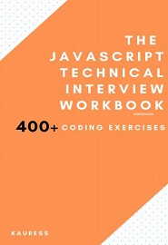 The JavaScript Interview Workbook: 400 Coding exercises!