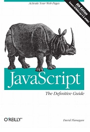 JavaScript: The Definitive Guide: Activate Your Web Pages, 6th Edition