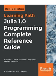 Julia 1.0 Programming Complete Reference Guide: Discover Julia, a high-performance language for technical computing