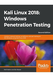 Kali Linux 2018: Windows Penetration Testing, 2nd Edition