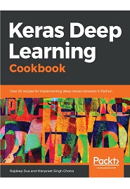 Keras Deep Learning Cookbook: Over 30 recipes for implementing deep neural networks in Python