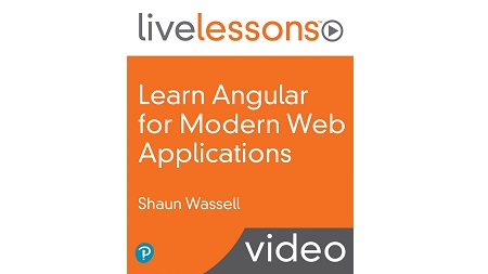 Learn Angular for Modern Web Applications LiveLessons