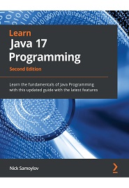 Learn Java 17 Programming: Learn the fundamentals of Java Programming with this updated guide with the latest features, 2nd Edition