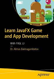 Learn JavaFX Game and App Development: With FXGL 17