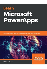 Learn Microsoft PowerApps: Build customized business applications without writing any code