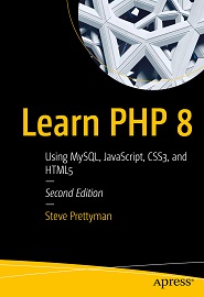 Learn PHP 8: Using MySQL, JavaScript, CSS3, and HTML5, 2nd Edition