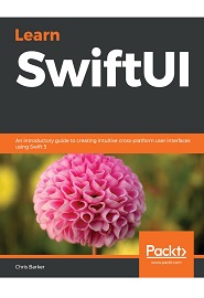 Learn SwiftUI: An introductory guide to creating intuitive cross-platform user interfaces using Swift 5