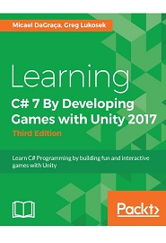 Learning C# 7 By Developing Games with Unity 2017, 3rd Edition