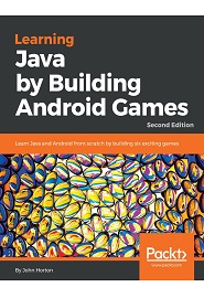 Learning Java by Building Android Games, 2nd Edition