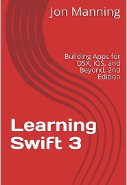 Learning Swift 3: Building Apps for OSX, iOS, and Beyond, 2nd Edition