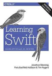 Learning Swift: Building Apps for macOS, iOS, and Beyond, 3rd Edition