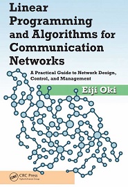 Linear Programming and Algorithms for Communication Networks: A Practical Guide to Network Design, Control, and Management
