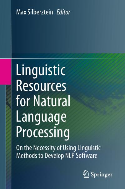 Linguistic Resources for Natural Language Processing: On the Necessity of Using Linguistic Methods to Develop NLP Software