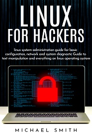 Linux for hackers: practical and easy guide to uses linux. how hackers would use them it includes command line, basics, filesystem, networking, logging and the package management