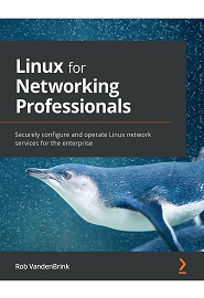 Linux for Networking Professionals: Securely configure and operate Linux network services for the enterprise