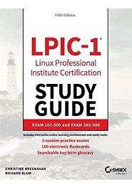 LPIC-1 Linux Professional Institute Certification Study Guide: Exam 101-500 and Exam 102-500, 5th Edition