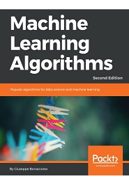 Machine Learning Algorithms: Popular algorithms for data science and machine learning, 2nd Edition