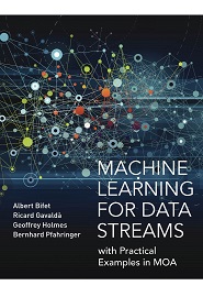 Machine Learning for Data Streams: with Practical Examples in MOA