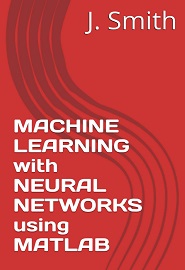 MACHINE LEARNING with NEURAL NETWORKS using MATLAB