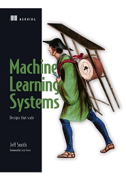 Machine Learning Systems: Designs that scale