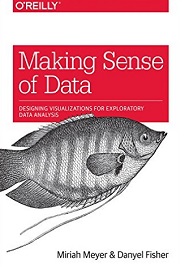 Making Sense of Data: Designing Effective Visualizations
