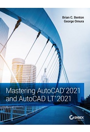 Mastering AutoCAD 2021 and AutoCAD LT 2021, 2nd Edition