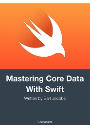 Mastering Core Data With Swift: Updated for Xcode 9 and Swift 4