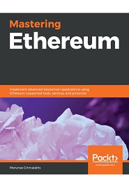 Mastering Ethereum: Implement advanced blockchain applications using Ethereum-supported tools, services, and protocols