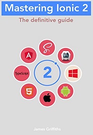 Mastering Ionic 2: The Definitive Guide