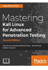 Mastering Kali Linux for Advanced Penetration Testing, 2nd Edition