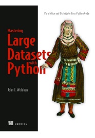 Mastering Large Datasets with Python: Parallelize and Distribute Your Python Code