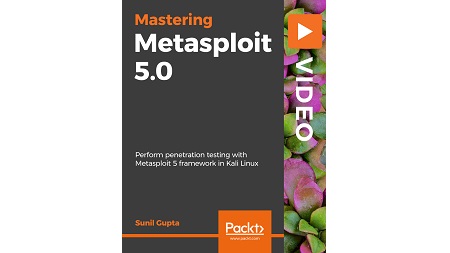 Mastering Metasploit 5.0