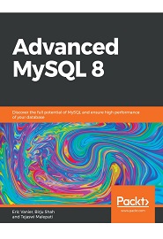 Advanced MySQL 8: Discover the full potential of MySQL and ensure high performance of your database