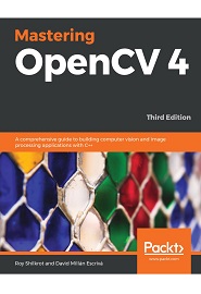 Mastering OpenCV 4: A comprehensive guide to building computer vision and image processing applications with C++, 3rd Edition