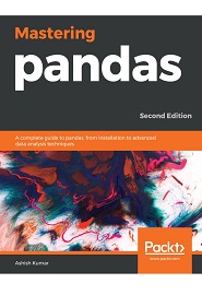 Mastering pandas: A complete guide to pandas, from installation to advanced data analysis techniques, 2nd Edition