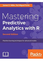 Mastering Predictive Analytics with R, 2nd Edition