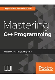 Mastering C++ Programming: Modern C++ 17 at your fingertips