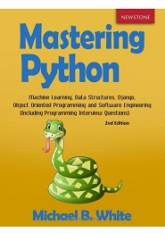 Mastering Python: Machine Learning, Data Structures, Django, Object Oriented Programming and Software Engineering, 2nd Edition