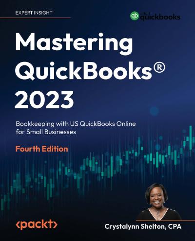 Mastering QuickBooks® 2023: Bookkeeping with US QuickBooks Online for Small Businesses, 4th Edition