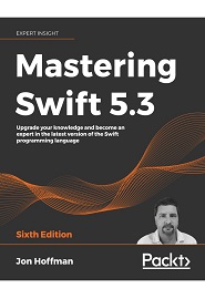 Mastering Swift 5.3: Upgrade your knowledge and become an expert in the latest version of the Swift programming language, 6th Edition
