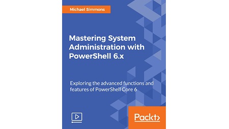 Mastering System Administration with PowerShell 6.x