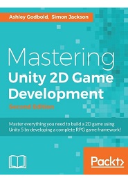 Mastering Unity 2D Game Development, 2nd Edition