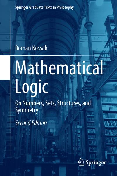 Mathematical Logic: On Numbers, Sets, Structures, and Symmetry, 2nd Edition