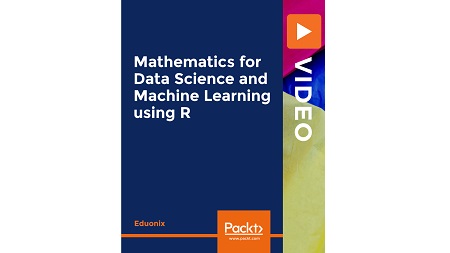 Mathematics for Data Science and Machine Learning using R