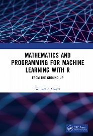 Mathematics and Programming for Machine Learning with R: From the Ground Up