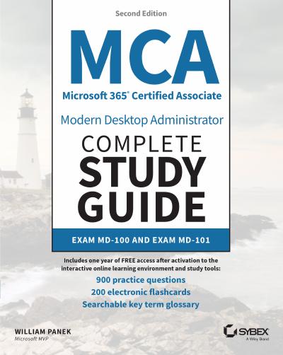 MCA Microsoft 365 Certified Associate Modern Desktop Administrator Complete Study Guide with 900 Practice Test Questions: Exam MD-100 and Exam MD-101, 2nd Edition